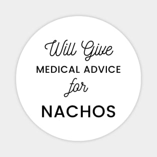 Will Give Medical Advice For Nachos black text Design Magnet